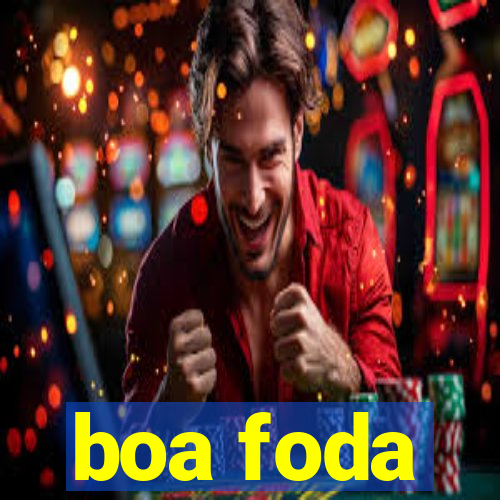 boa foda